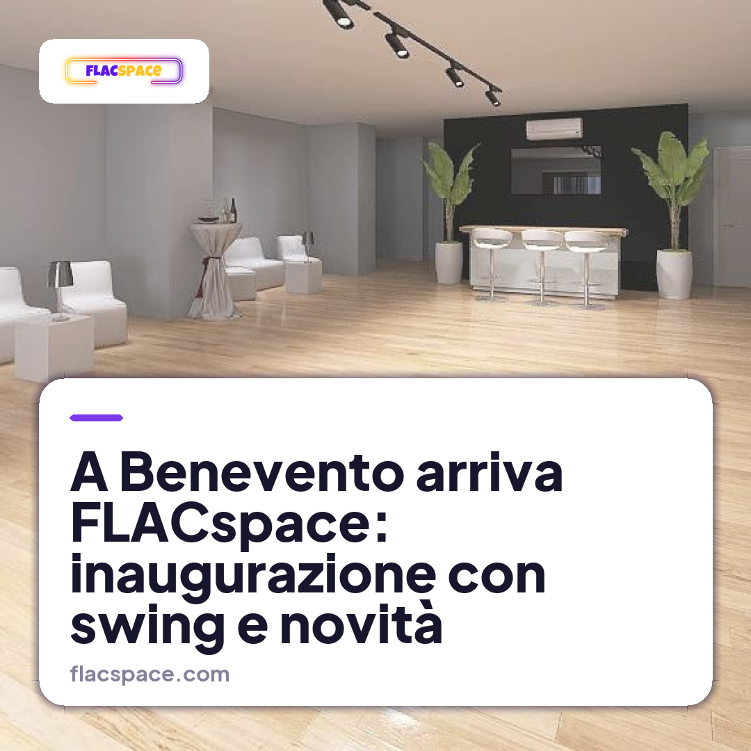 A Benevento arriva FLACspace: inaugurazione con swing e novità