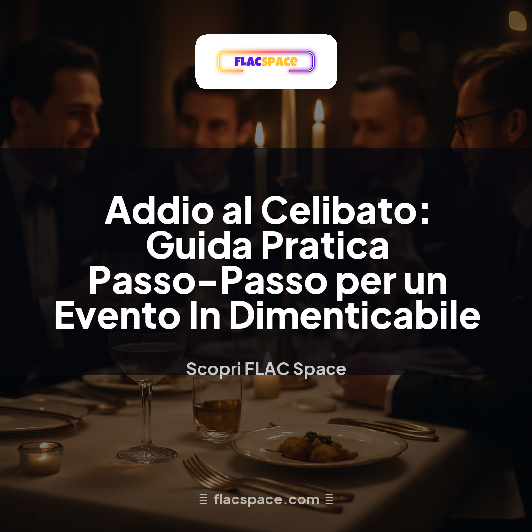 Addio al Celibato: Guida Pratica Passo-Passo per un Evento In Dimenticabile