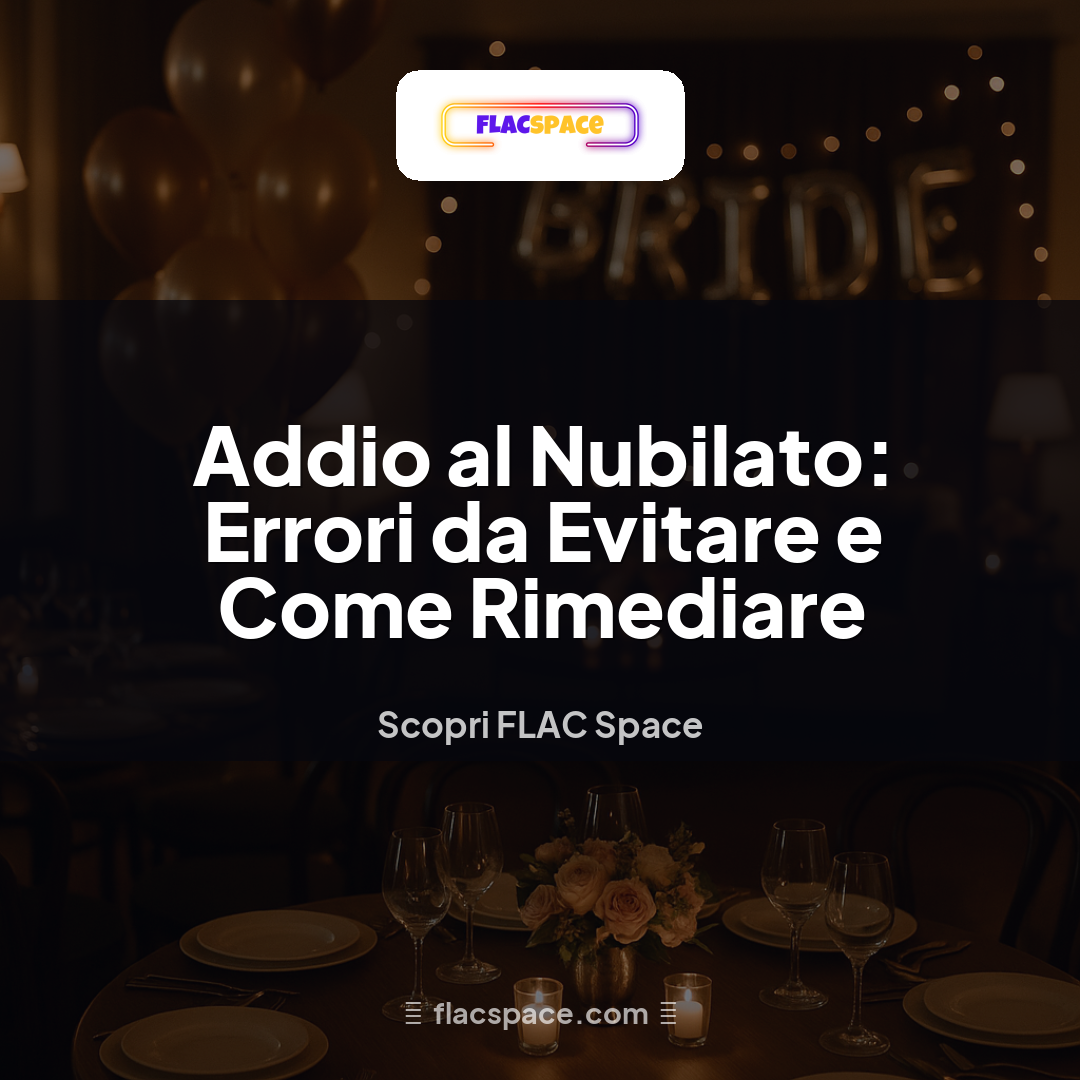 Addio al Nubilato: Errori da Evitare e Come Rimediare