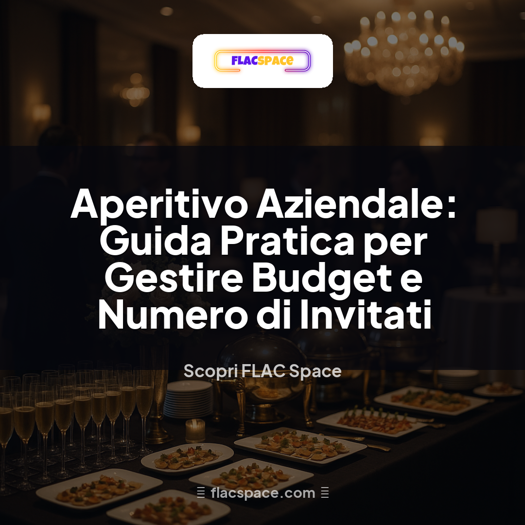 Aperitivo Aziendale: Guida Pratica per Gestire Budget e Numero di Invitati