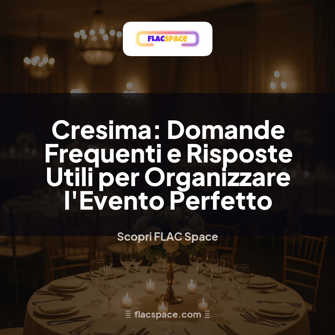 Cresima: Domande Frequenti e Risposte Utili per Organizzare l'Evento Perfetto