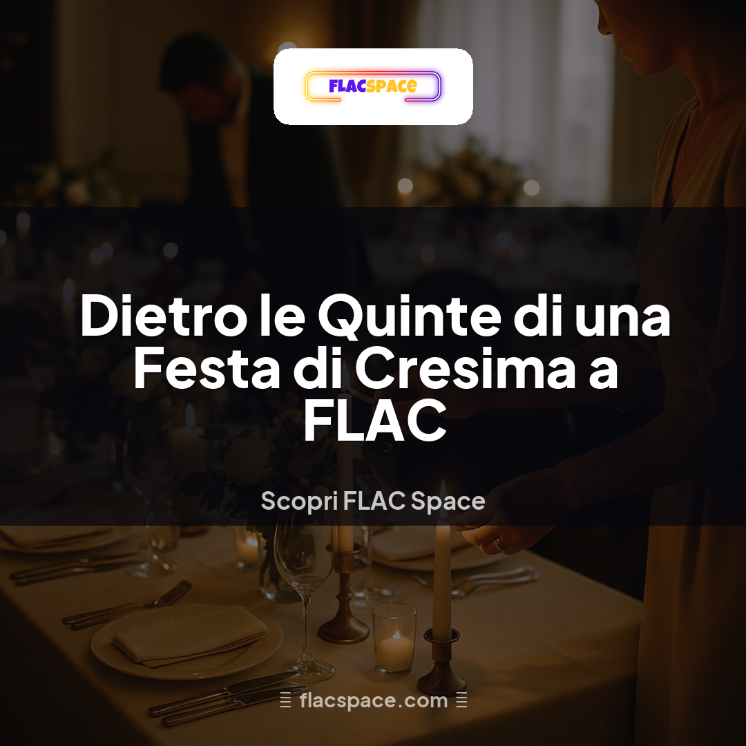Dietro le Quinte di una Festa di Cresima a FLAC