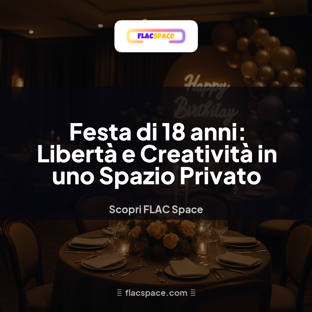 Festa di 18 anni: Libertà e Creatività in uno Spazio Privato