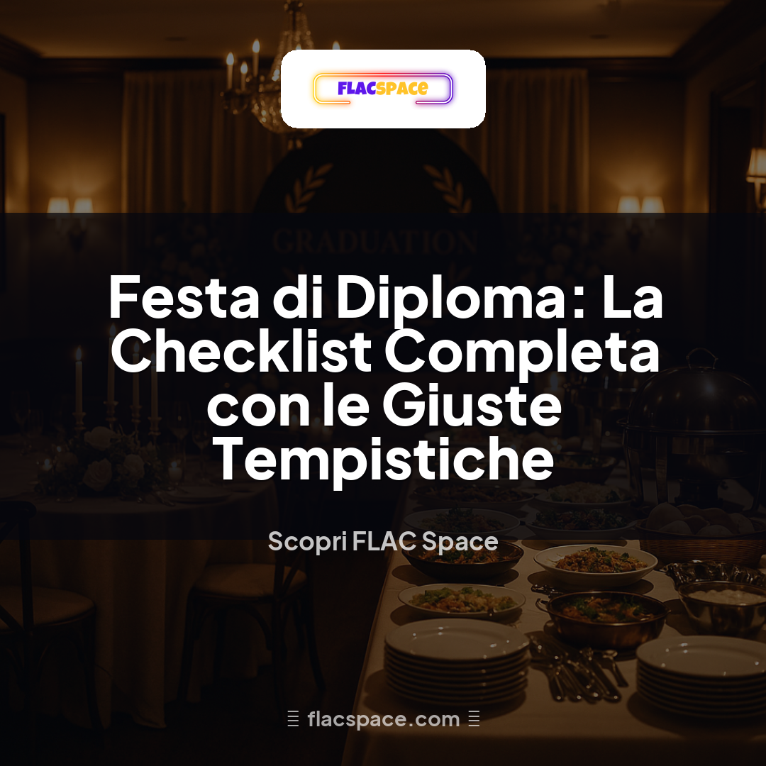 Festa di Diploma: La Checklist Completa con le Giuste Tempistiche