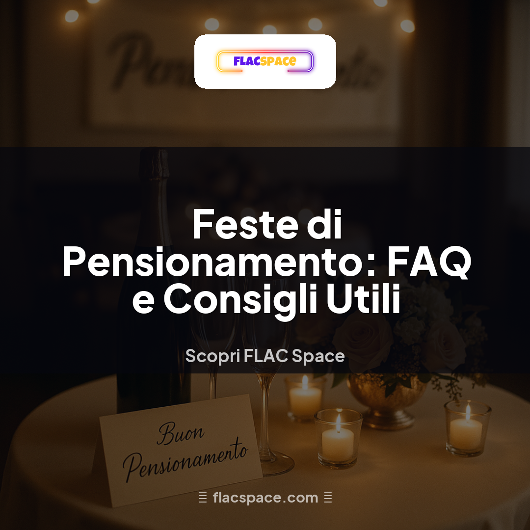 Feste di Pensionamento: FAQ e Consigli Utili