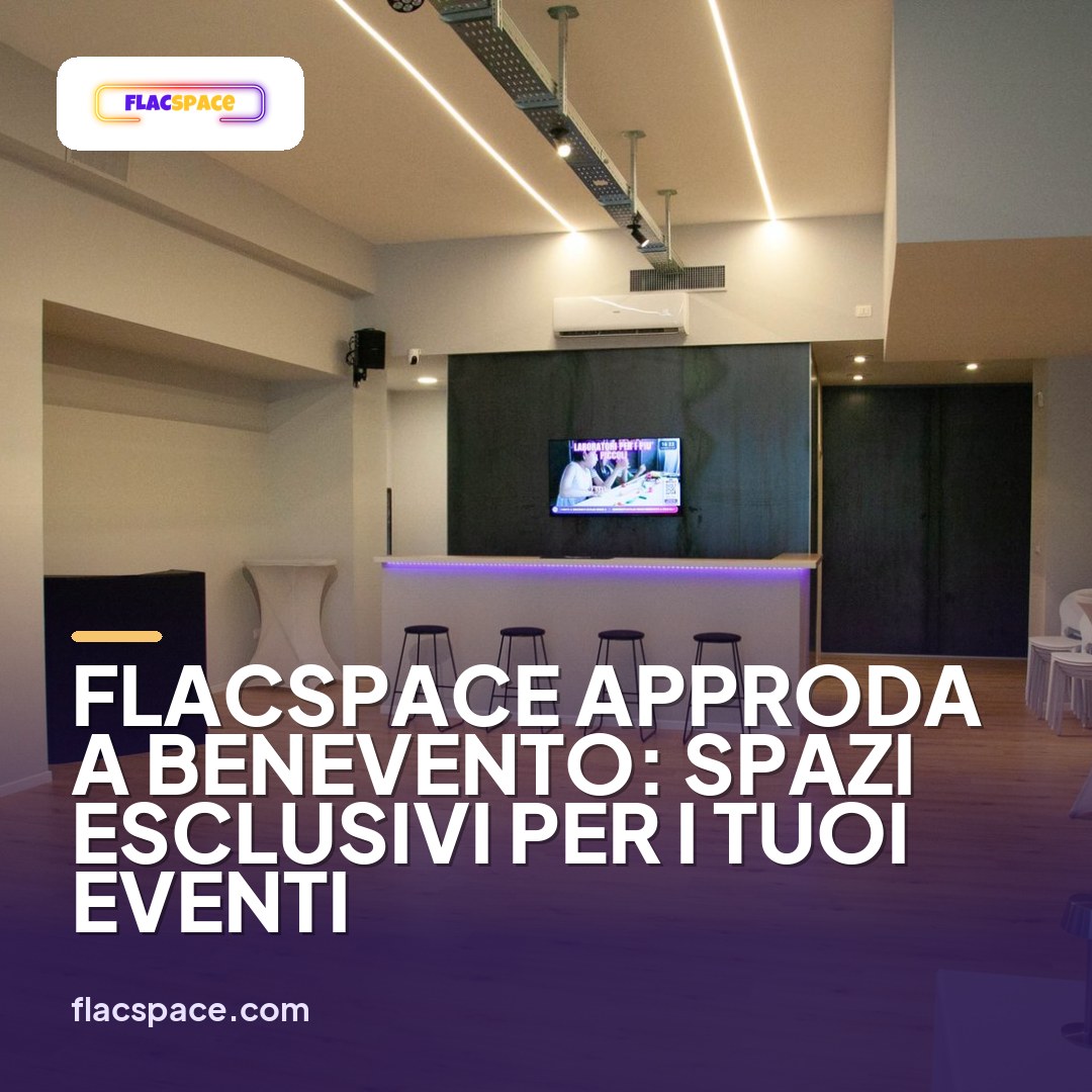 FLACspace approda a Benevento: spazi esclusivi per i tuoi eventi