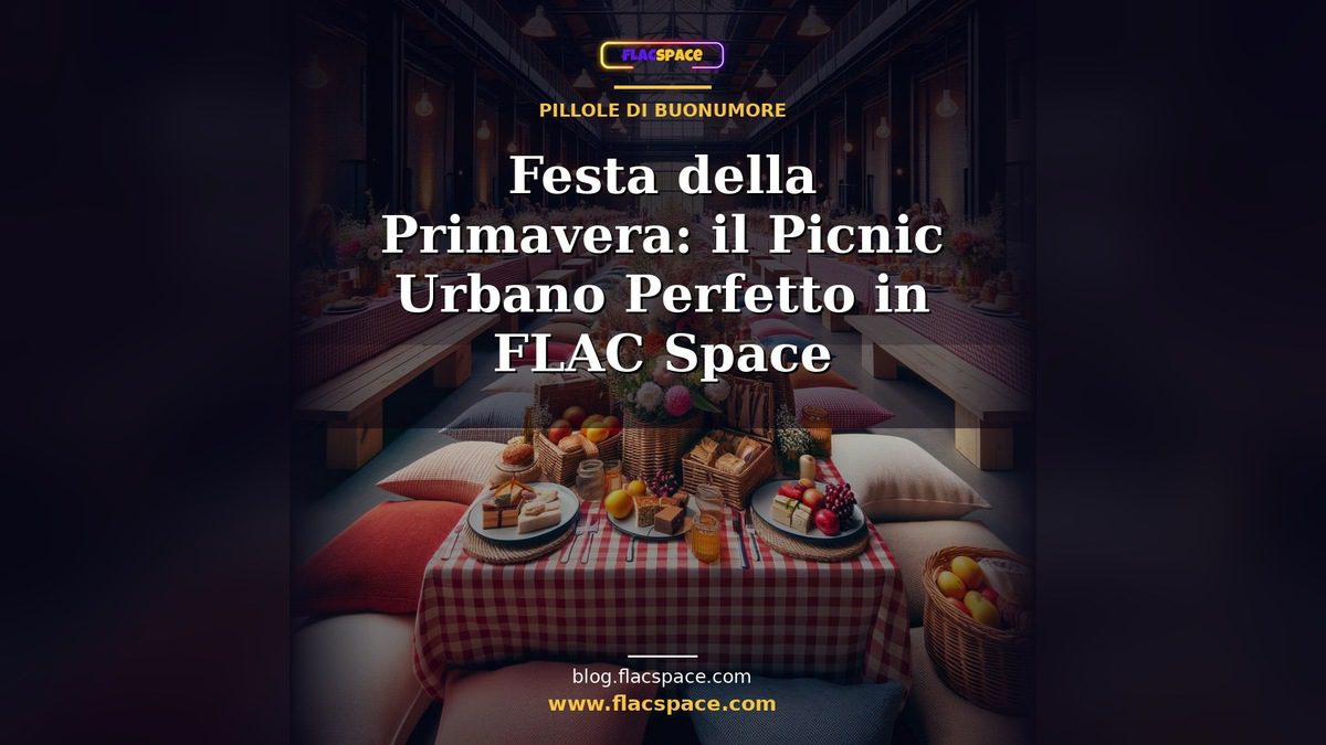 Festa della Primavera: il Picnic Urbano Perfetto in FLAC Space