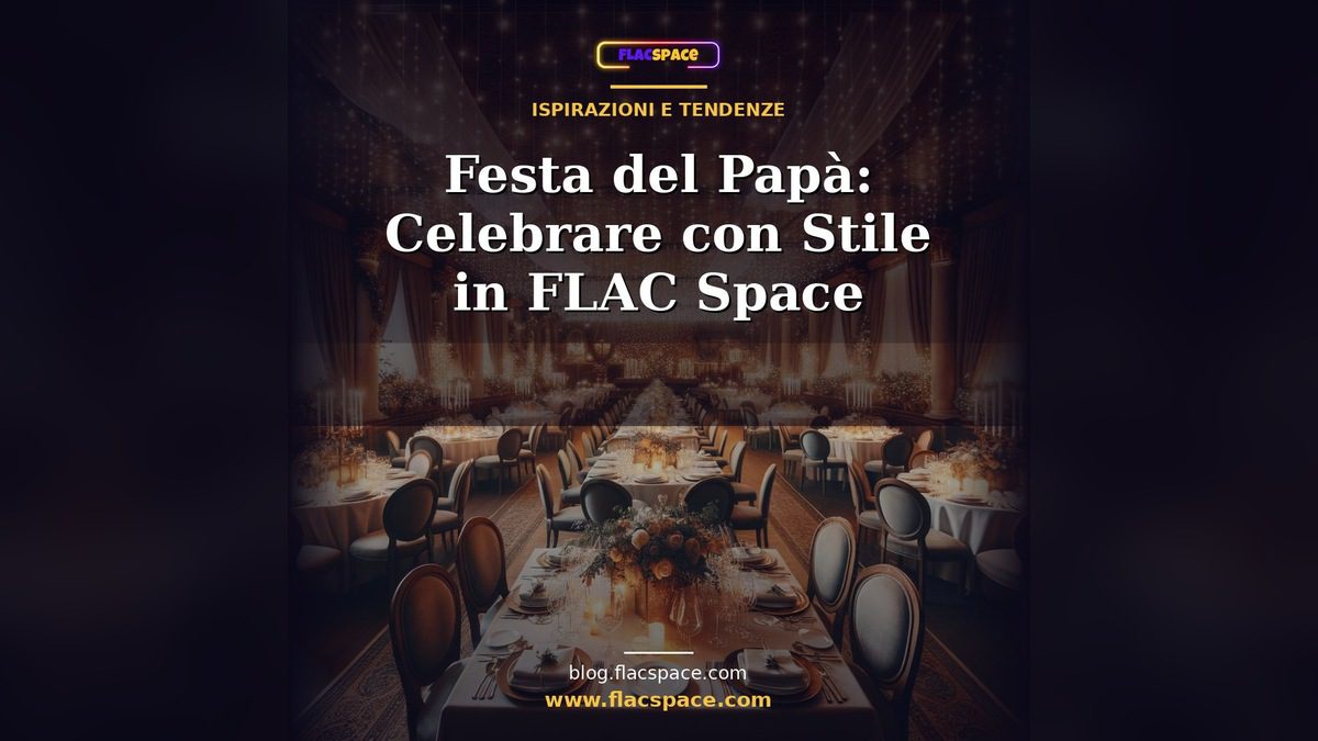 Festa del Papà: Celebrare con Stile in FLAC Space