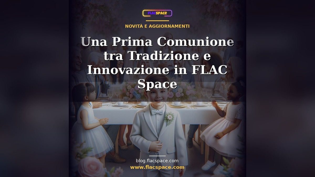 Una Prima Comunione tra Tradizione e Innovazione in FLAC Space