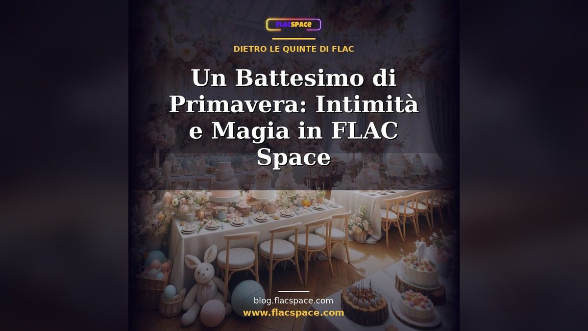 Un Battesimo di Primavera: Intimità e Magia in FLAC Space