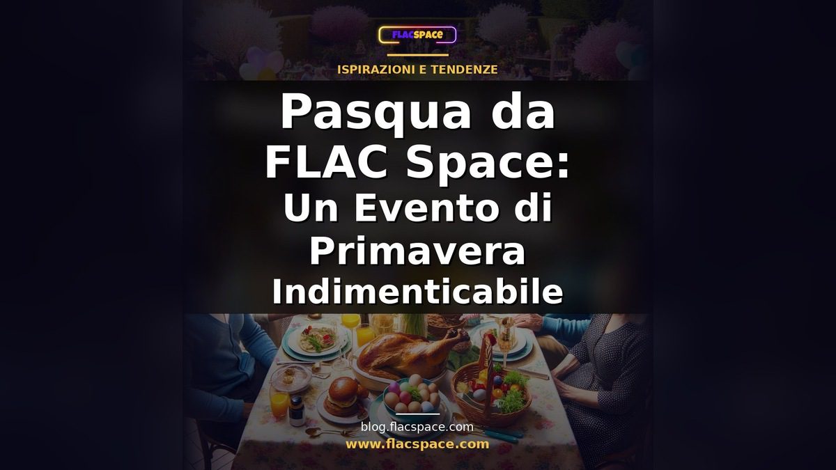Pasqua da FLAC Space: Un Evento di Primavera Indimenticabile