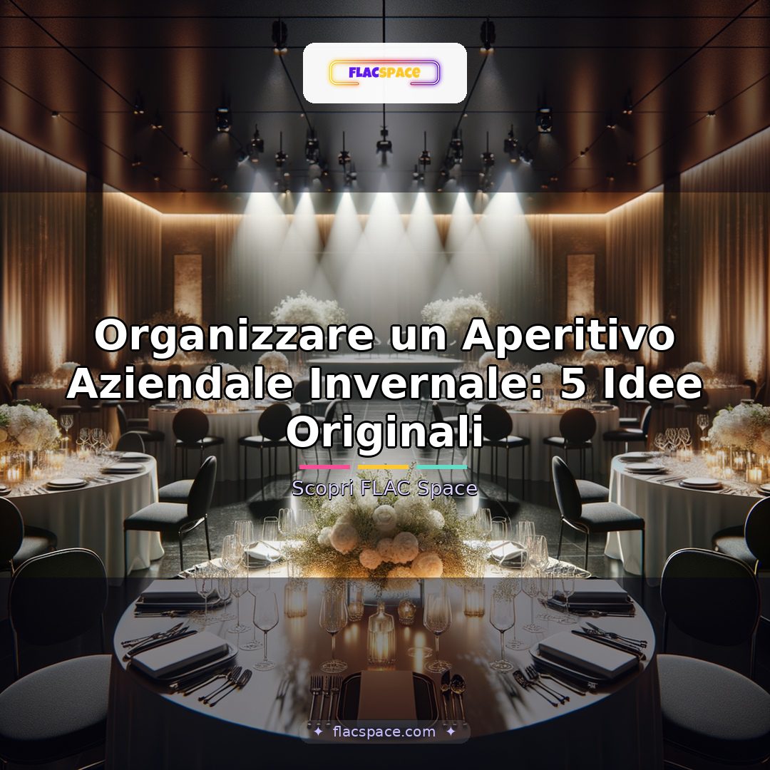 Organizzare un Aperitivo Aziendale Invernale: 5 Idee Originali
